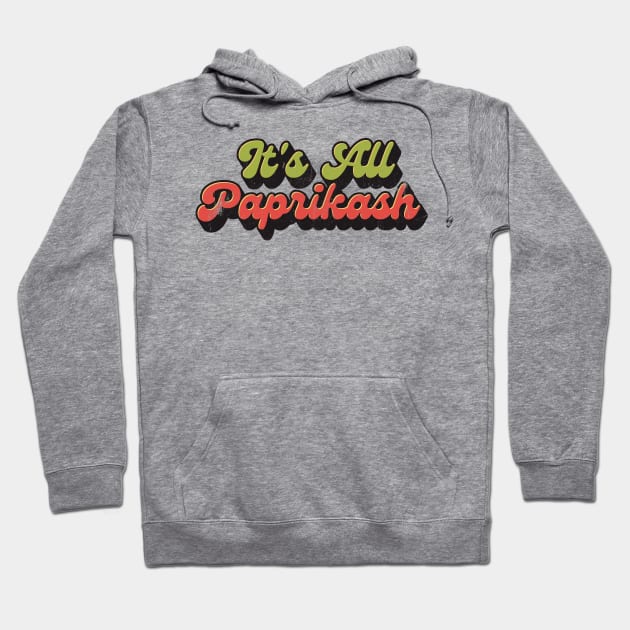 It's all paprikash Hoodie by Brat4